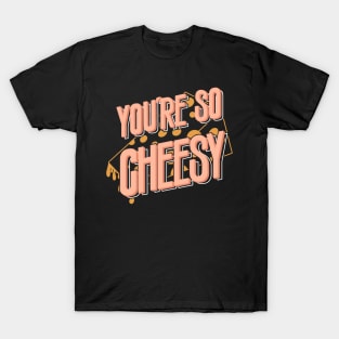 Cheesy Quote Illustration T-Shirt